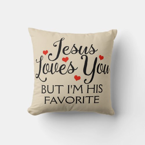 Jesus Loves You Favorite Funny Beige Throw Pillow