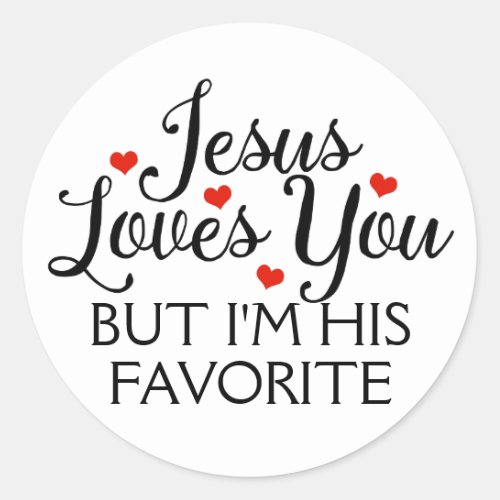 Jesus Loves You Favorite Funny Classic Round Sticker