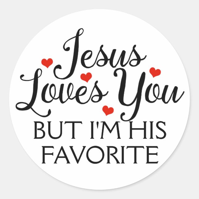 Jesus Loves You Favorite Funny Classic Round Sticker (Front)