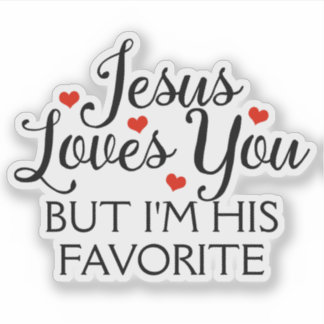 Jesus Loves You Favorite Funny Contour Cut Sticker