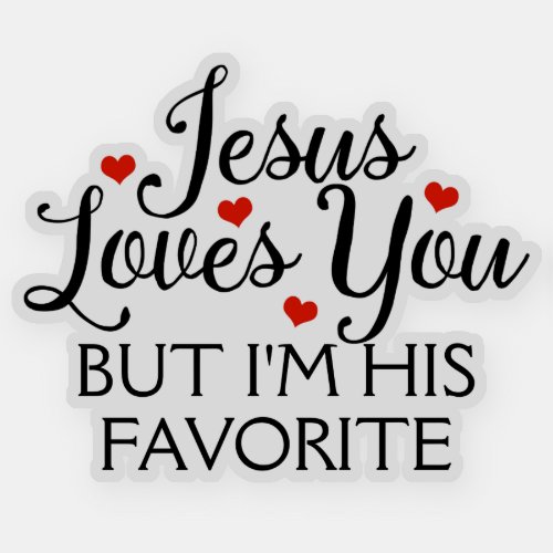 Jesus Loves You Favorite Funny Contour Cut Sticker