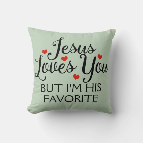 Jesus Loves You Favorite Funny Green Throw Pillow