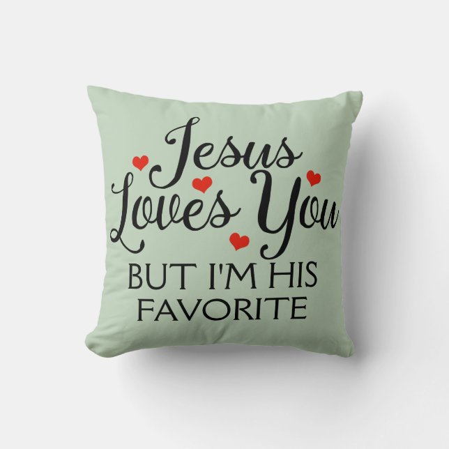 Jesus Loves You Favorite Funny Green Throw Pillow (Front)