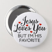 Jesus Loves You Favorite Funny Slogan Button (Front & Back)