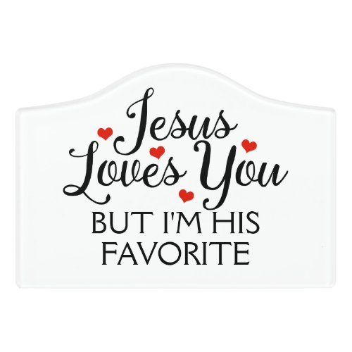 Jesus Loves You Favorite Funny Slogan Door Sign