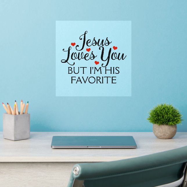 Jesus Loves You Favorite Funny Wall Decal (Home Office 2)