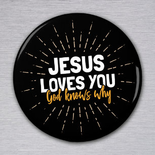 Jesus Loves You - God Knows Why Magnet