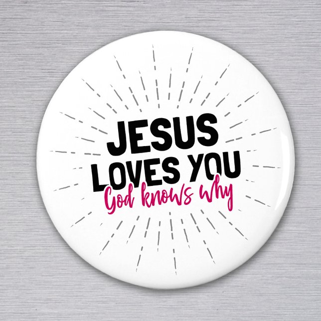 Jesus Loves You - God Knows Why Magnet (Creator Uploaded)