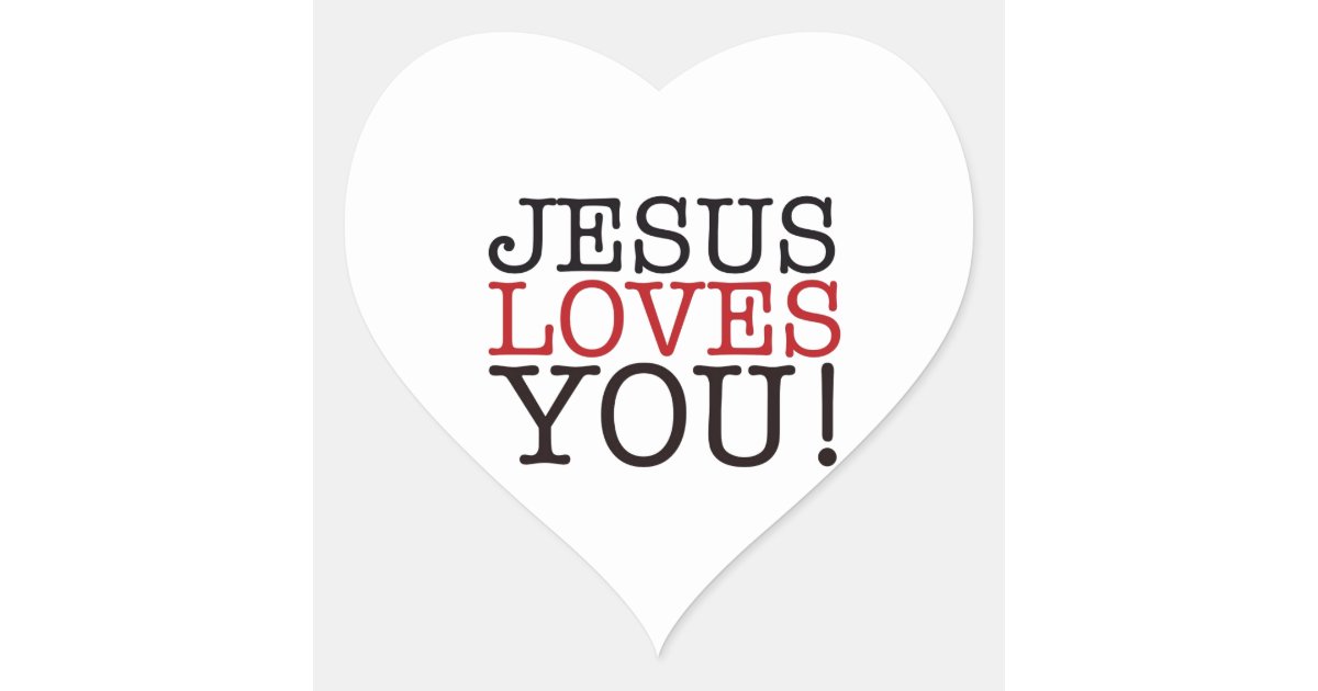 Jesus Loves You! Heart Sticker | Zazzle