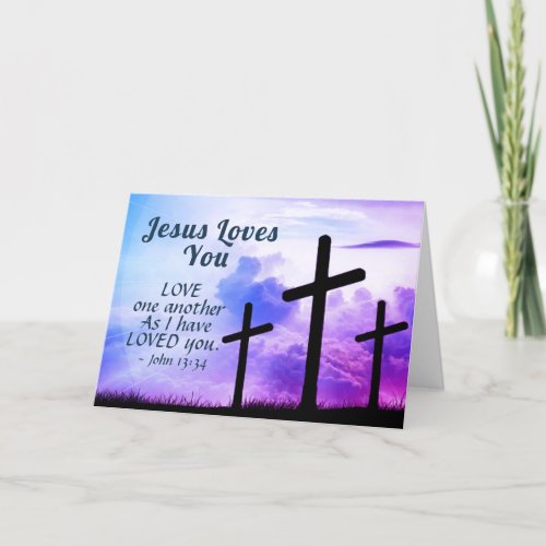 Jesus Loves You John 1334 Three Crosses Easter Holiday Card