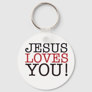 Jesus Loves You! Keychain by PureJoyShop at Zazzle