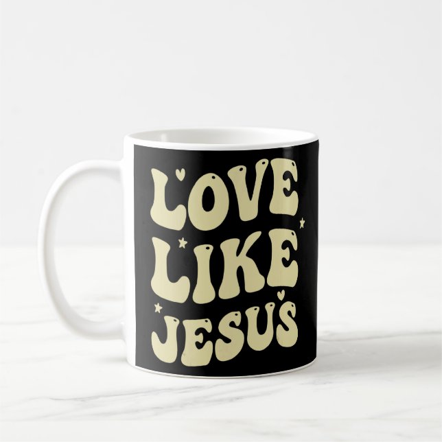 Jesus Loves You  Love Like Jesus  Christian Kindne Coffee Mug (Left)