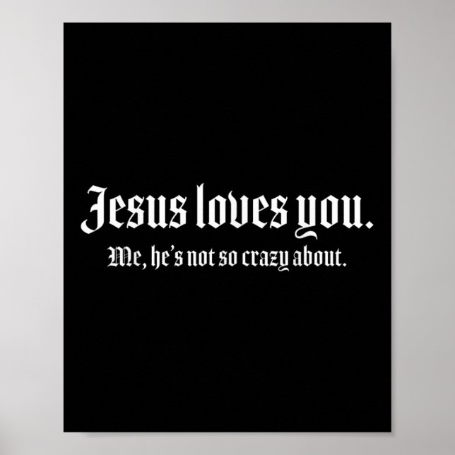 Jesus Loves You Me, Hes Not So Crazy About Funny  Poster (Front)