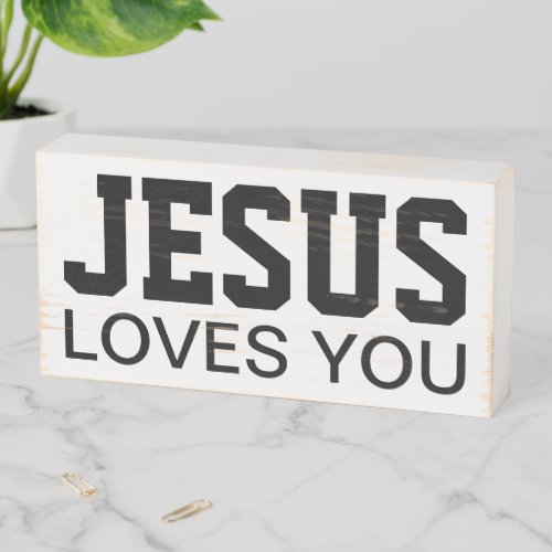 Jesus Loves You Motivational Typography Wooden Box Sign