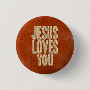 Jesus Loves You Rustic Christian Encouragement Button