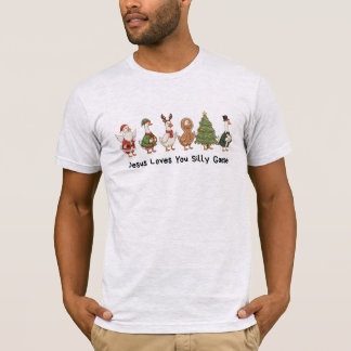 Jesus Loves You Silly Goose, Silly Goose  T-Shirt
