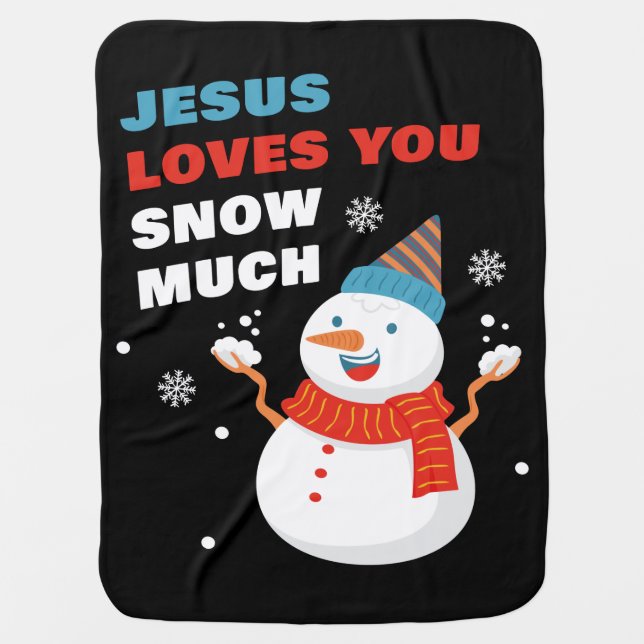 Jesus Loves You Snow Much Christian Christmas  Baby Blanket (Front)