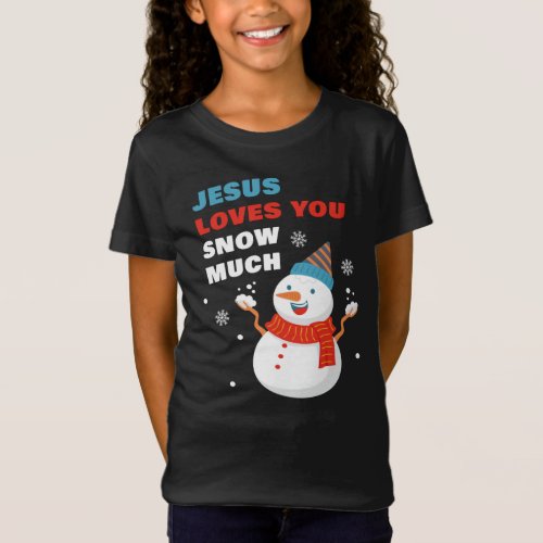 Jesus Loves You Snow Much Christian Christmas T_Sh T_Shirt