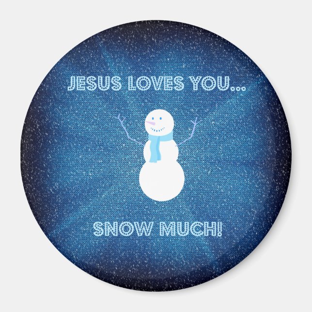 Jesus Loves You Snow Much! Christian Snowman Blue Magnet (Front)