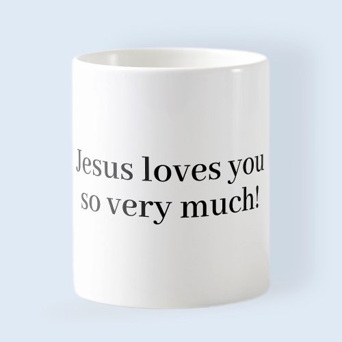 Jesus loves you so very much coffee mug
