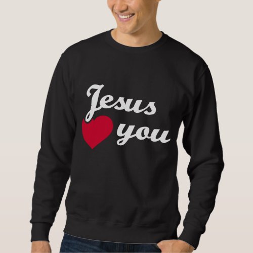 Jesus loves you sweatshirt