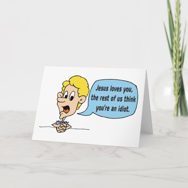 Jesus Loves You, The Rest Of Us Think You're An Card (Front)