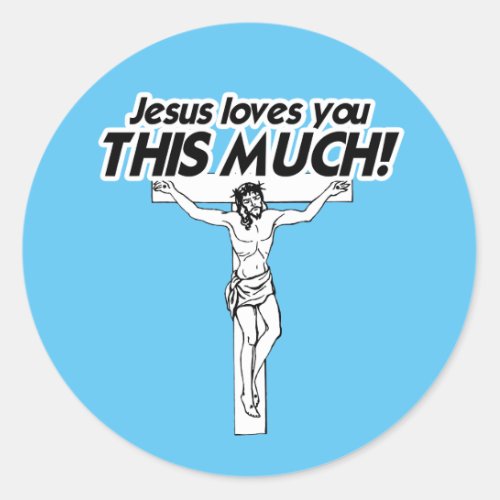 JESUS LOVES YOU THIS MUCH CLASSIC ROUND STICKER