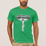 JESUS LOVES YOU THIS MUCH -.png T-Shirt<br><div class="desc">If life were a T-shirt, it would be totally Gay! Browse over 1, 000 GLBT Humor, Pride, Equality, Slang, & Marriage Designs. The Most Unique Gay, Lesbian Bi, Trans, Queer, and Intersexed Apparel on the web. Everything from GAY to Z @ www.GlbtShirts.com FIND US ON: THE WEB: http://www.GlbtShirts.com FACEBOOK: http://www.facebook.com/glbtshirts...</div>
