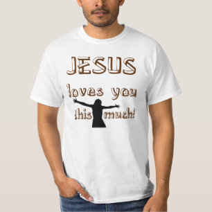 Jesus Loves You This Much T-Shirt