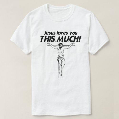 JESUS LOVES YOU THIS MUCH T_Shirt