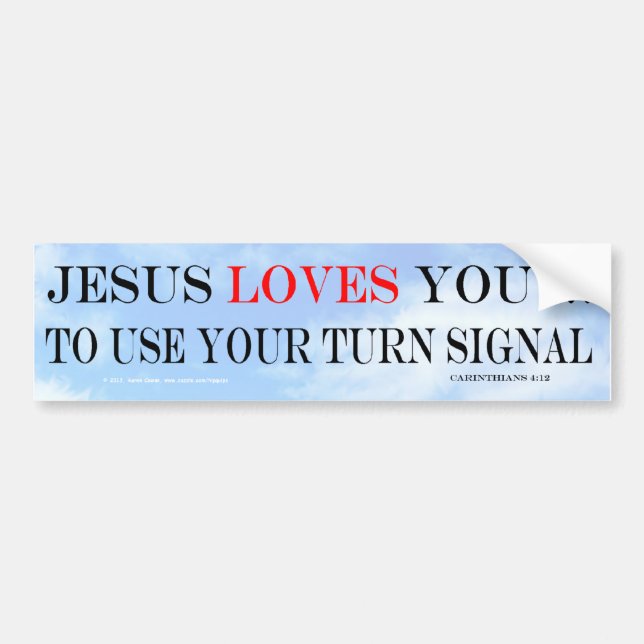 Jesus Loves You To Use Your Turn Signal Bumper Sticker (Front)