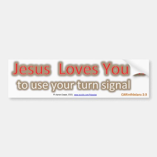 Jesus loves youto use your turn signal bumper sticker