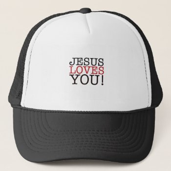 Jesus Loves You! Trucker Hat by PureJoyShop at Zazzle