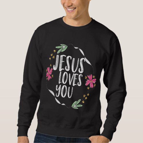 Jesus loves you with Round flower frame Graphic Sweatshirt