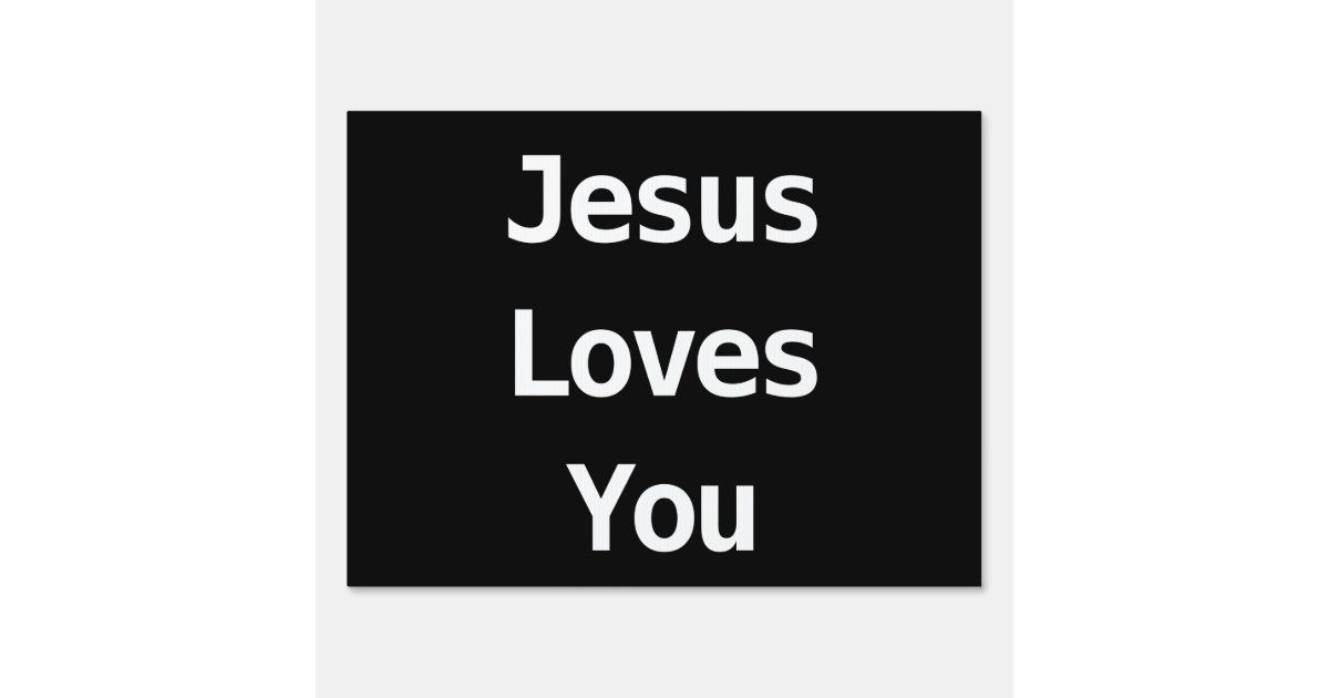 Jesus Loves You Yard Sign | Zazzle