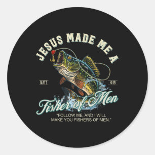 Jesus Made Me A Fisher Of Men Fishing Fisherman Re Classic Round Sticker