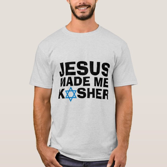 JESUS MADE ME KOSHER Messianic Jewish T-Shirts (Front)