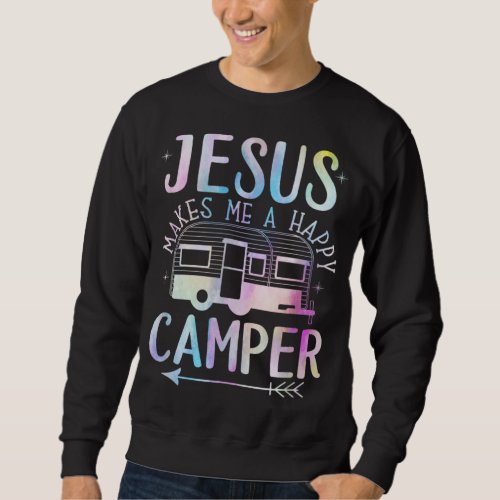 Jesus Makes Me A Happy Camper Camping RV Christian Sweatshirt
