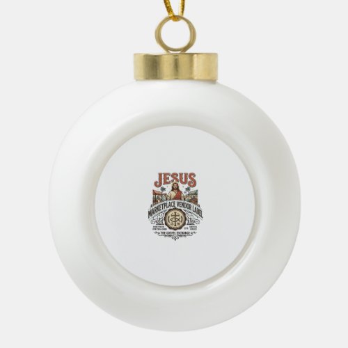 Jesus Marketplace Vendor Label Jesus Marketplace V Ceramic Ball Christmas Ornament