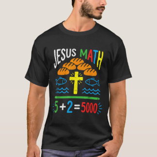 Jesus math 2 fishes 5 breads feeds the 5000 bible T-Shirt