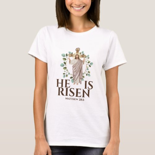 Jesus Matthew 286 He is Risen Easter Holiday T_Shirt