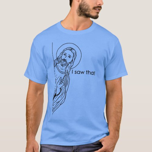 Jesus Meme I Saw That 1 T_Shirt