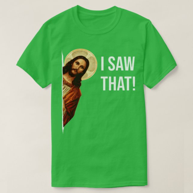 Jesus Meme I Saw That Mug T-Shirt (Design Front)
