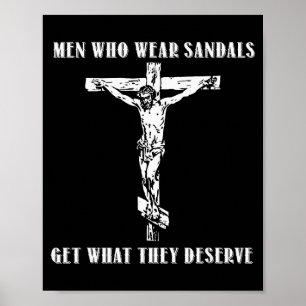 Jesus Men Who Wear Sandals Get What They Deserve  Poster