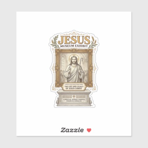 Jesus Museum Exhibit Jesus Museum Exhibit Christia Sticker