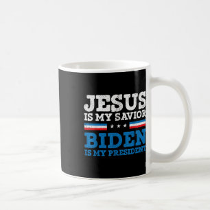 Jesus My Savior Joe Biden My President 2020 Electi Coffee Mug