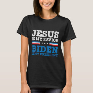 Jesus My Savior Joe Biden My President 2020 Electi T-Shirt