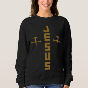 JESUS Nail Cross Christian Faith For Believers GLD Sweatshirt