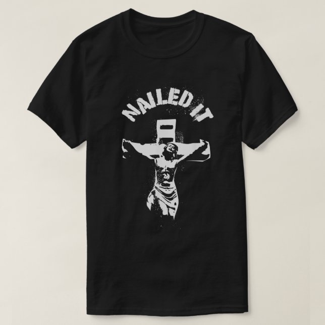 Jesus Nailed It Atheist Punk Goth T-Shirt (Design Front)