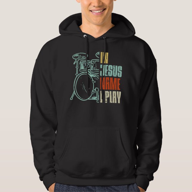 Jesus Name I Play Drums God Drumming Music Christi Hoodie (Front)